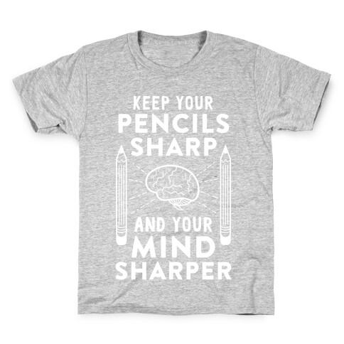 Sharp Pencils, Sharp Mind Kids T-Shirt