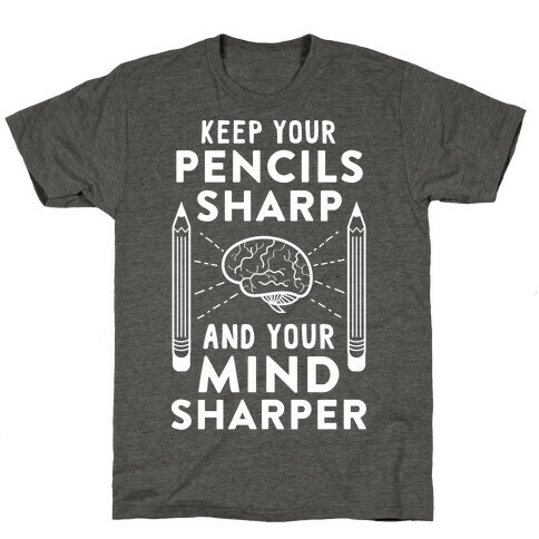 Sharp Pencils, Sharp Mind T-Shirt