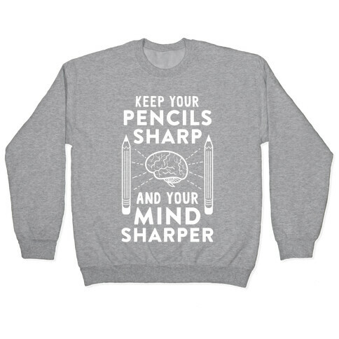 Sharp Pencils, Sharp Mind Pullover