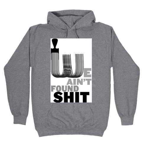 Spaceballs: We Ain't Found Shit! Hooded Sweatshirt