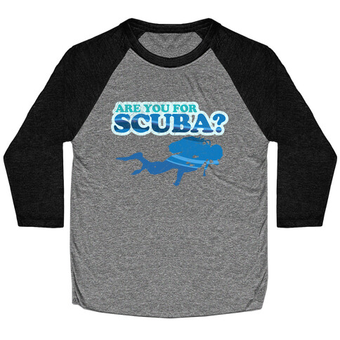 Are You for Scuba? Baseball Tee
