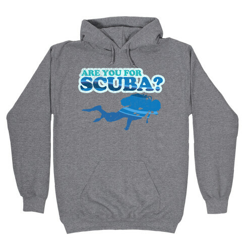 Are You for Scuba? Hooded Sweatshirt
