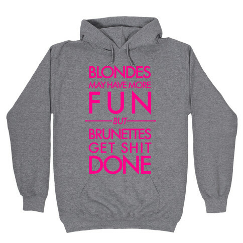 Blondes May Have More Fun But Brunettes Get Shit Done Hooded Sweatshirt