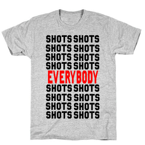Shots shots shots...Everybody! T-Shirt
