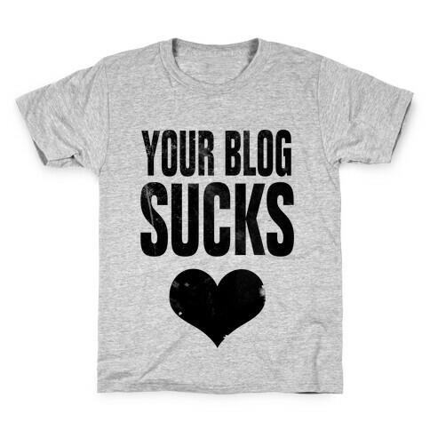 Your Blog SUCKS Kids T-Shirt