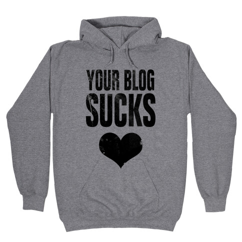 Your Blog SUCKS Hooded Sweatshirt