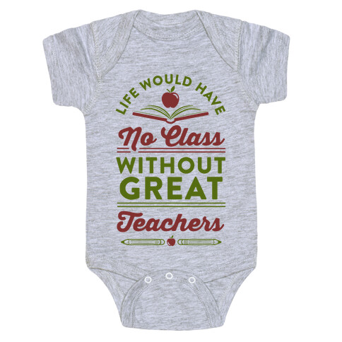 Life Would Have No Class Without Great Teachers Baby One-Piece