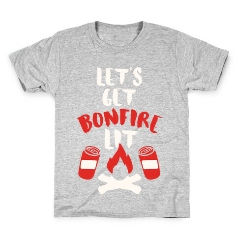 Let's Get Bonfire Lit Kids T-Shirt
