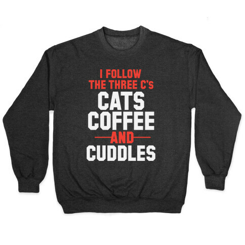 I Follow The Three C's: Cats Coffee and Cuddles Pullover