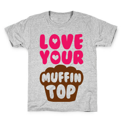 Love Your Muffin Top Kids T-Shirt