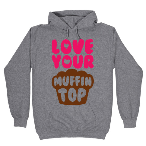 Love Your Muffin Top Hooded Sweatshirt