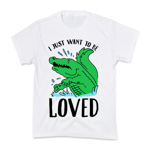 I Just Want To be Loved Crocodile Kids T-Shirt