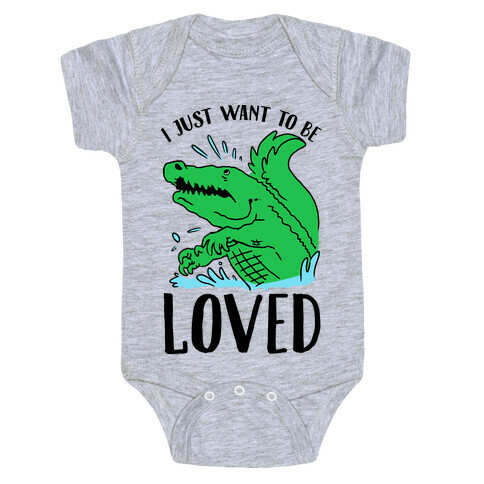 I Just Want To be Loved Crocodile Baby One-Piece