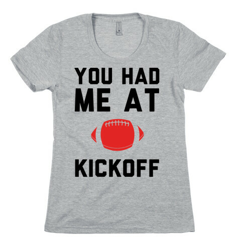 You Had Me At Kickoff Womens T-Shirt