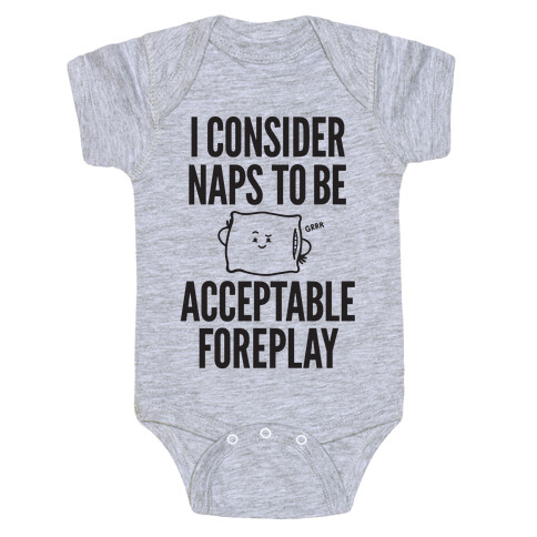 I Consider Naps To Be Acceptable Foreplay Baby One-Piece