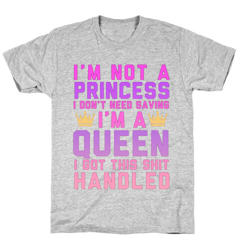 I'm Not a Princess, I'm a Queen (Washed Out) T-Shirt