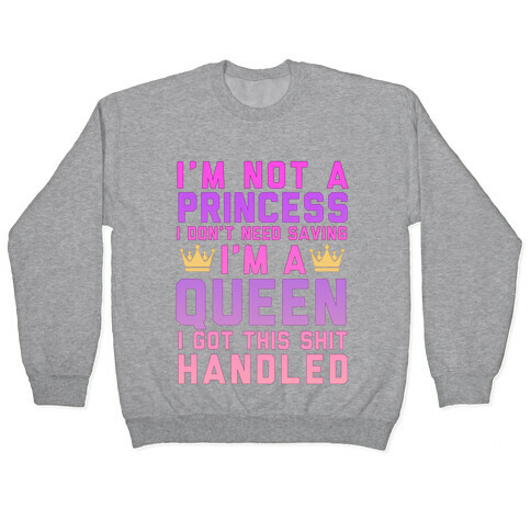 I'm Not a Princess, I'm a Queen (Washed Out) Pullover