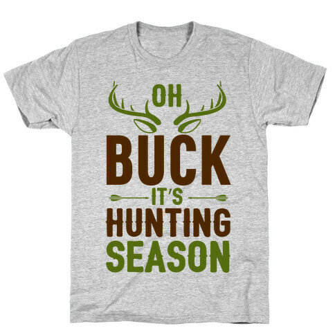 Oh Buck It's Hunting Season T-Shirt