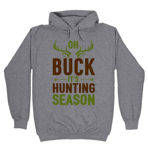 Oh Buck It's Hunting Season Hooded Sweatshirt