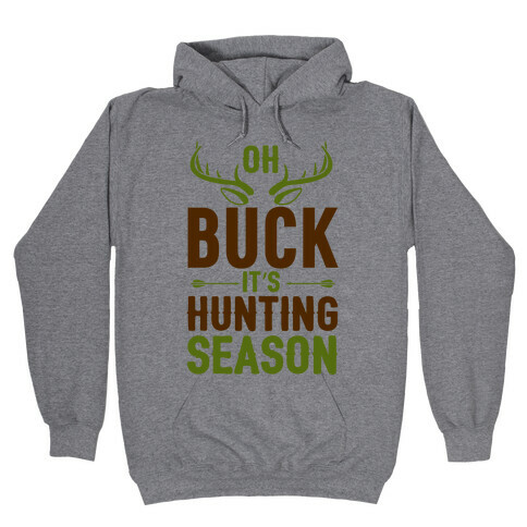 Oh Buck It's Hunting Season Hooded Sweatshirt