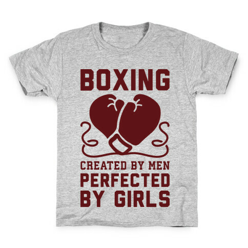 Boxing Created By Men Perfected By Girls Kids T-Shirt