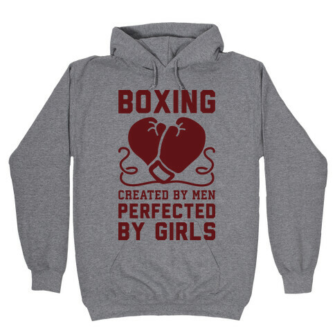 Boxing Created By Men Perfected By Girls Hooded Sweatshirt