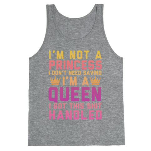 I'm Not a Princess, I'm a Queen Tank Top