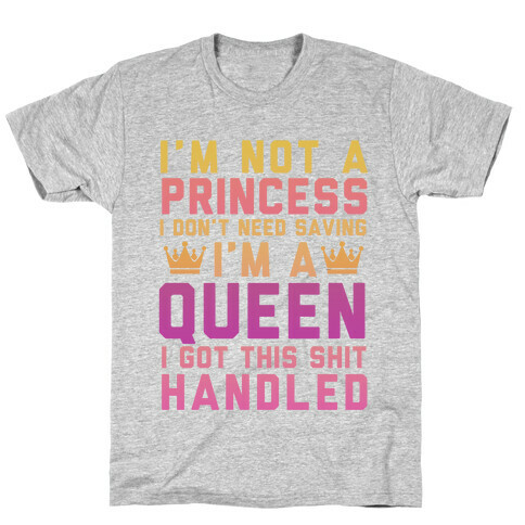 I'm Not a Princess, I'm a Queen T-Shirt