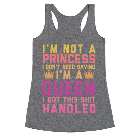 I'm Not a Princess, I'm a Queen Racerback Tank Top