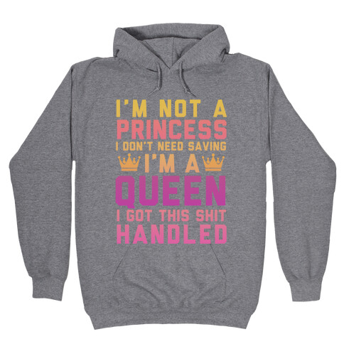 I'm Not a Princess, I'm a Queen Hooded Sweatshirt