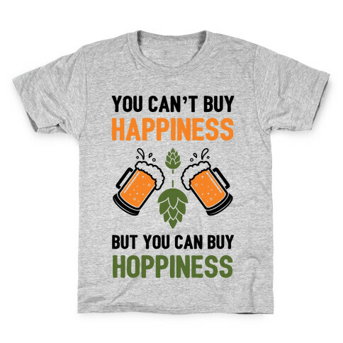 You Can't Buy Happiness, But You Can Buy Hoppiness Kids T-Shirt