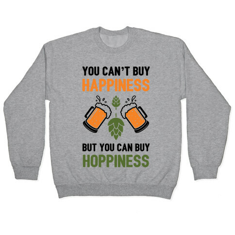 You Can't Buy Happiness, But You Can Buy Hoppiness Pullover