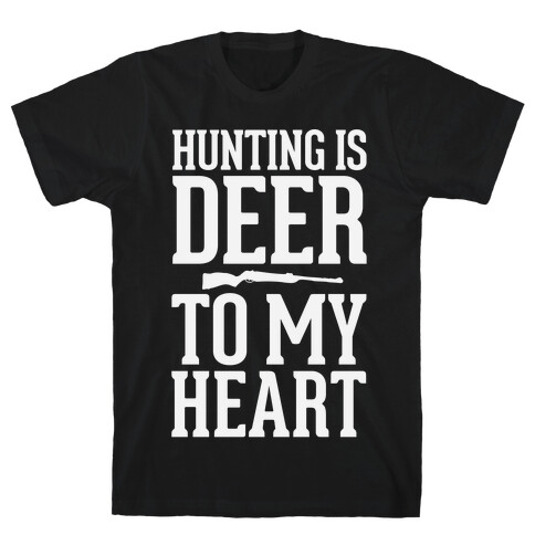 Hunting Is Deer To My Heart T-Shirt