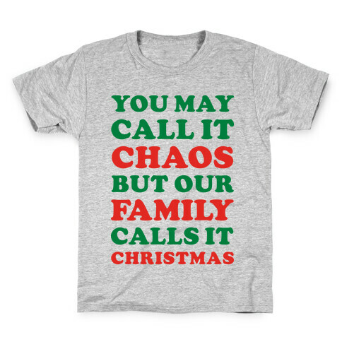 You May Call It Chaos But Our Family Calls It Christmas Kids T-Shirt