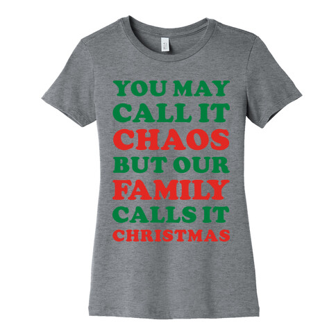 You May Call It Chaos But Our Family Calls It Christmas Womens T-Shirt