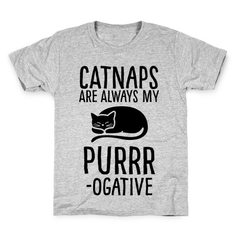 Catnaps Are Always My Purrrogative Kids T-Shirt
