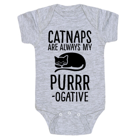 Catnaps Are Always My Purrrogative Baby One-Piece