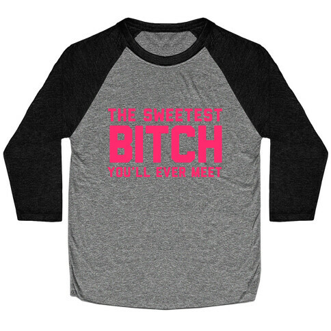 The Sweetest Bitch Baseball Tee