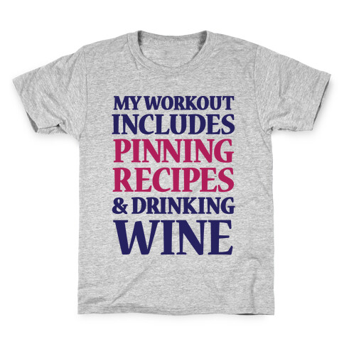 My Workout Includes Pinning Recipes And Drinking Wine Kids T-Shirt