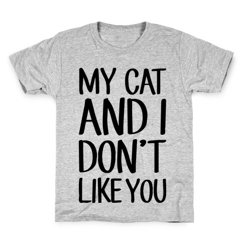 My Cat And I Don't Like You Kids T-Shirt