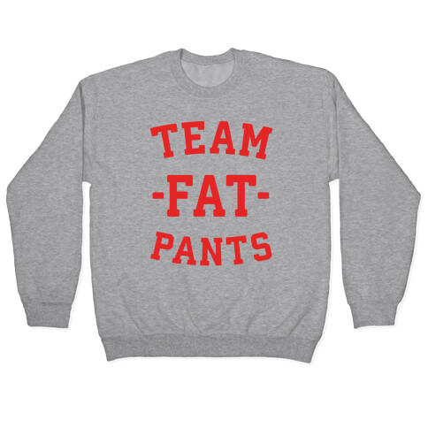 Team Fat Pants Pullover