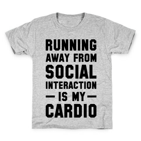 Running Away From Social Interaction Is My Cardio Kids T-Shirt