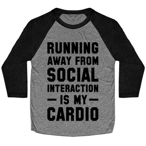 Running Away From Social Interaction Is My Cardio Baseball Tee