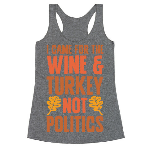 I Came For The Wine & Turkey Not Politics Racerback Tank Top