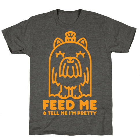 Feed Me and Tell Me I'm Pretty (Yorkie) T-Shirt