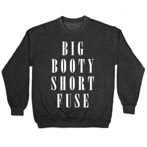 Big Booty Short Fuse Pullover