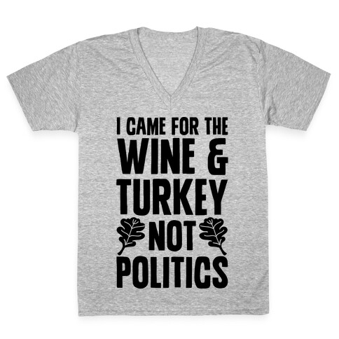 I Came For The Wine & Turkey Not Politics V-Neck Tee Shirt