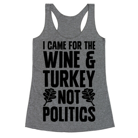 I Came For The Wine & Turkey Not Politics Racerback Tank Top