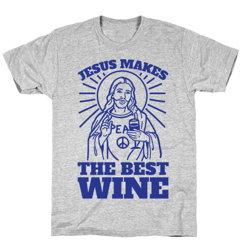 Jesus Makes The Best Wine T-Shirt