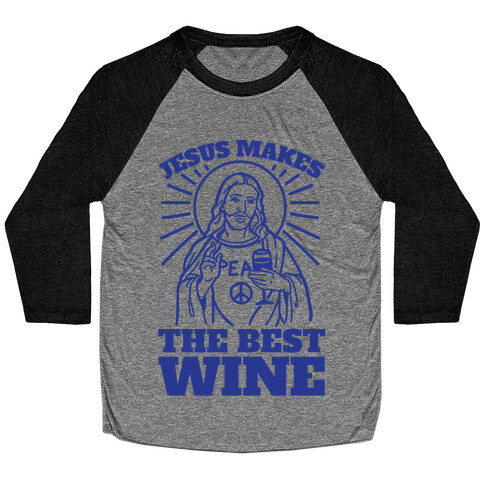 Jesus Makes The Best Wine Baseball Tee